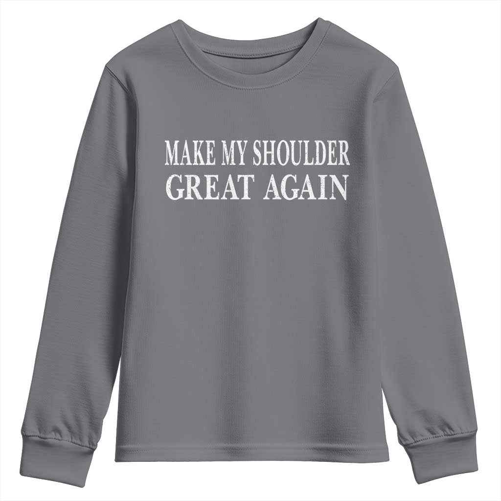 Make My Shoulder Great Again Funny Shoulder Surgery Recovery Youth Sweatshirt TS10 Charcoal Print Your Wear