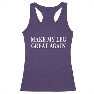 Make My Leg Great Again Funny Broken Leg Surgery Recovery Racerback Tank Top TS10 Purple Print Your Wear
