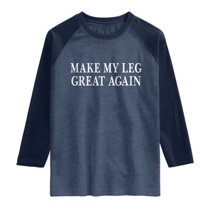 Make My Leg Great Again Funny Broken Leg Surgery Recovery Raglan Shirt TS10 Heather Denim Navy Print Your Wear