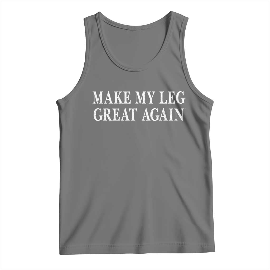Make My Leg Great Again Funny Broken Leg Surgery Recovery Tank Top TS10 Black Heather Print Your Wear