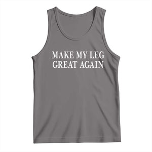 Make My Leg Great Again Funny Broken Leg Surgery Recovery Tank Top TS10 Deep Heather Print Your Wear