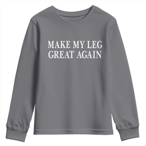 Make My Leg Great Again Funny Broken Leg Surgery Recovery Youth Sweatshirt TS10 Charcoal Print Your Wear