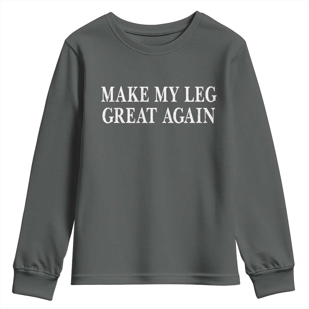 Make My Leg Great Again Funny Broken Leg Surgery Recovery Youth Sweatshirt TS10 Dark Heather Print Your Wear
