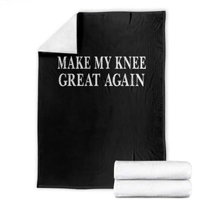 Make My Knee Great Again Funny Broken Knee Surgery Recovery Throw Blanket TS10 Black Print Your Wear