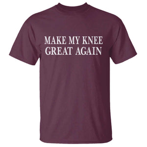 Make My Knee Great Again Funny Broken Knee Surgery Recovery T Shirt TS10 Maroon Print Your Wear
