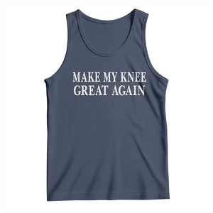 Make My Knee Great Again Funny Broken Knee Surgery Recovery Tank Top TS10 Navy Print Your Wear