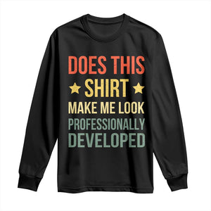 Does This Shirt Make Me Look Professionally Developed Vintage Graphic Long Sleeve Shirt TS10 Black Print Your Wear