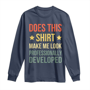 Does This Shirt Make Me Look Professionally Developed Vintage Graphic Long Sleeve Shirt TS10 Navy Print Your Wear