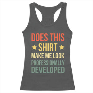 Does This Shirt Make Me Look Professionally Developed Vintage Graphic Racerback Tank Top TS10 Dark Heather Print Your Wear