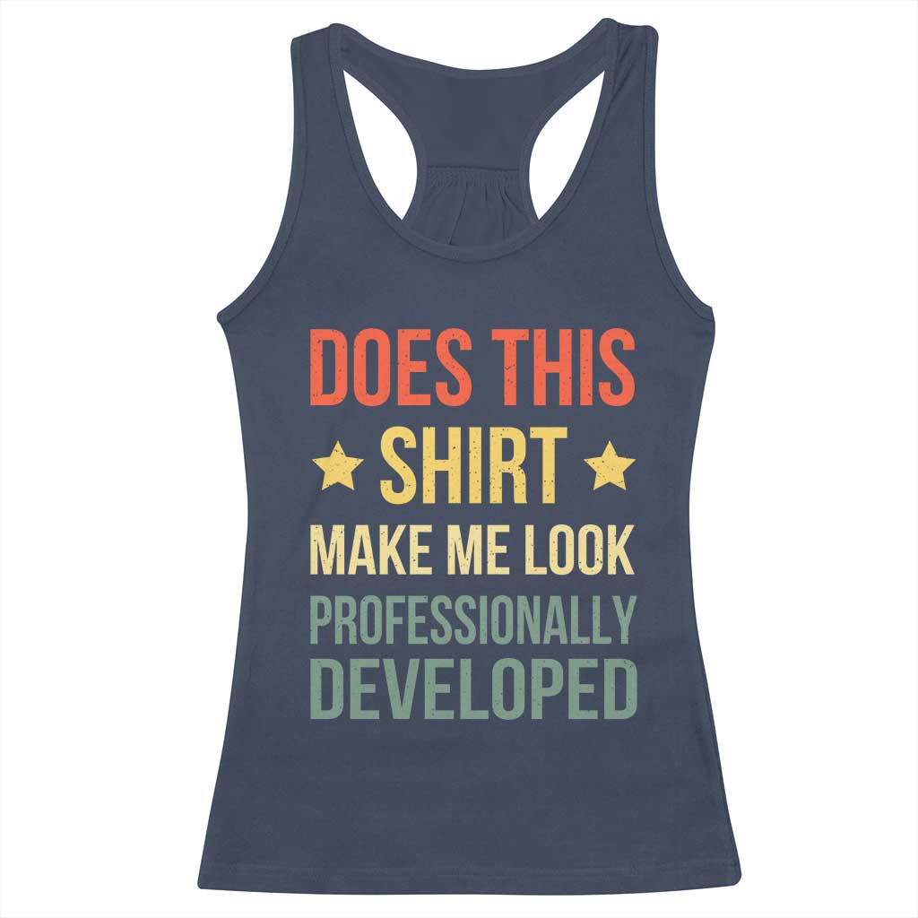 Does This Shirt Make Me Look Professionally Developed Vintage Graphic Racerback Tank Top TS10 Navy Print Your Wear