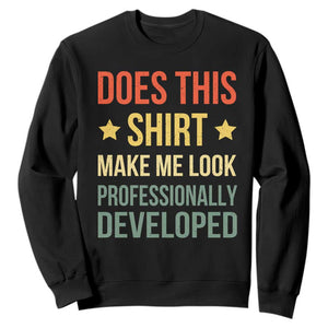 Does This Shirt Make Me Look Professionally Developed Vintage Graphic Sweatshirt TS10 Black Print Your Wear