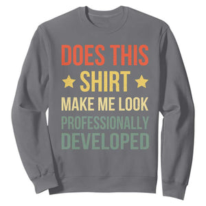 Does This Shirt Make Me Look Professionally Developed Vintage Graphic Sweatshirt TS10 Charcoal Print Your Wear