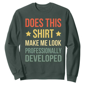 Does This Shirt Make Me Look Professionally Developed Vintage Graphic Sweatshirt TS10 Dark Forest Green Print Your Wear