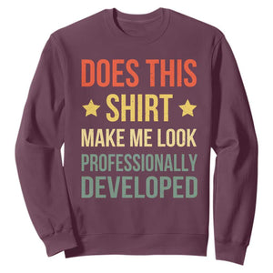 Does This Shirt Make Me Look Professionally Developed Vintage Graphic Sweatshirt TS10 Maroon Print Your Wear