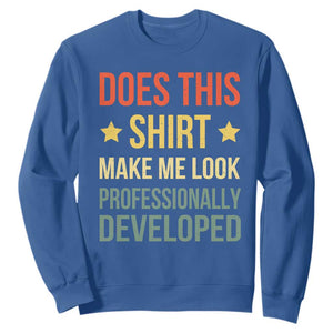Does This Shirt Make Me Look Professionally Developed Vintage Graphic Sweatshirt TS10 Royal Blue Print Your Wear