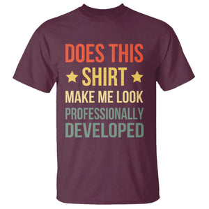 Does This Shirt Make Me Look Professionally Developed Vintage Graphic T Shirt TS10 Maroon Print Your Wear