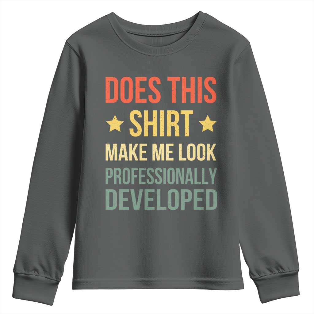 Does This Shirt Make Me Look Professionally Developed Vintage Graphic Youth Sweatshirt TS10 Dark Heather Print Your Wear