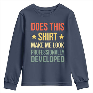 Does This Shirt Make Me Look Professionally Developed Vintage Graphic Youth Sweatshirt TS10 Navy Print Your Wear