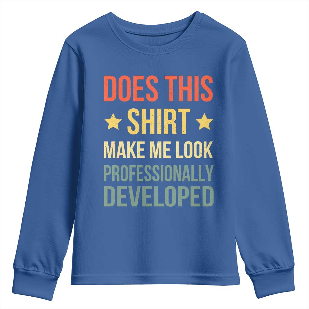 Does This Shirt Make Me Look Professionally Developed Vintage Graphic Youth Sweatshirt TS10 Royal Blue Print Your Wear