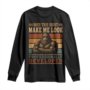 Does This Make Me Look Professionally Developed Funny Bigfoot Long Sleeve Shirt Sasquatch Retro Humor TS10 Black Print Your Wear