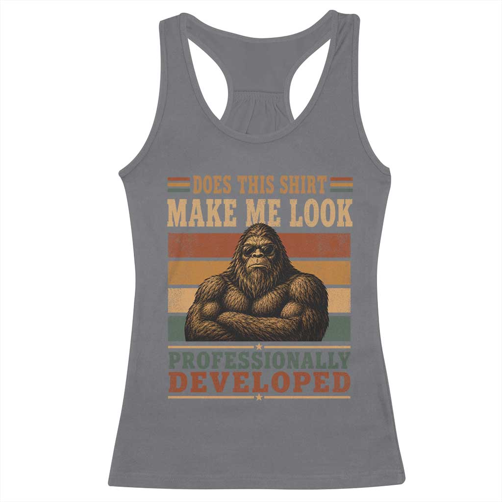 Does This Make Me Look Professionally Developed Funny Bigfoot Racerback Tank Top Sasquatch Retro Humor TS10 Charcoal Print Your Wear