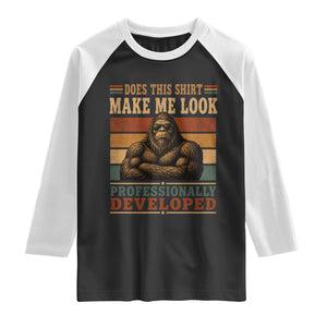 Does This Make Me Look Professionally Developed Funny Bigfoot Raglan Shirt Sasquatch Retro Humor TS10 Black White Print Your Wear