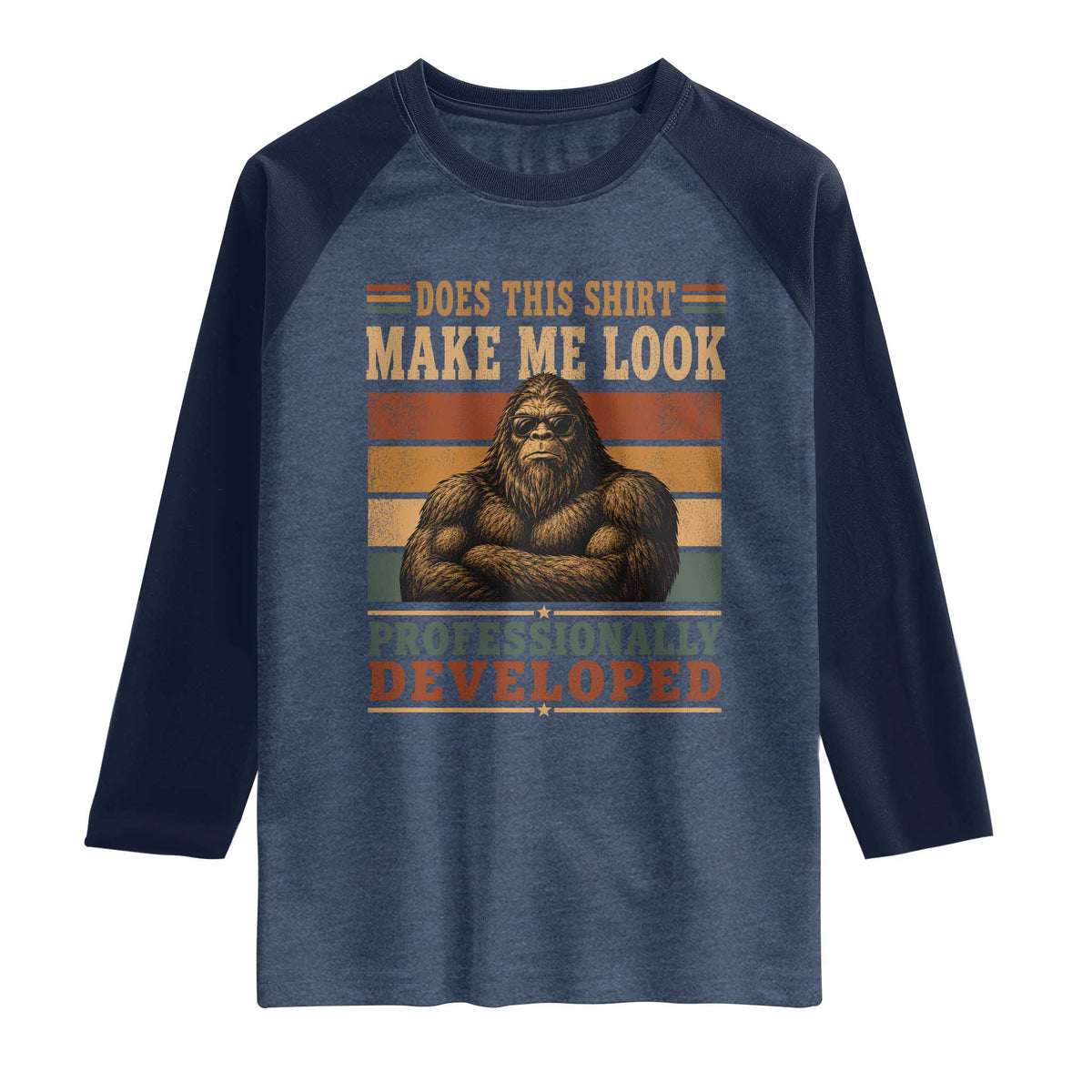 Does This Make Me Look Professionally Developed Funny Bigfoot Raglan Shirt Sasquatch Retro Humor TS10 Heather Denim Navy Print Your Wear