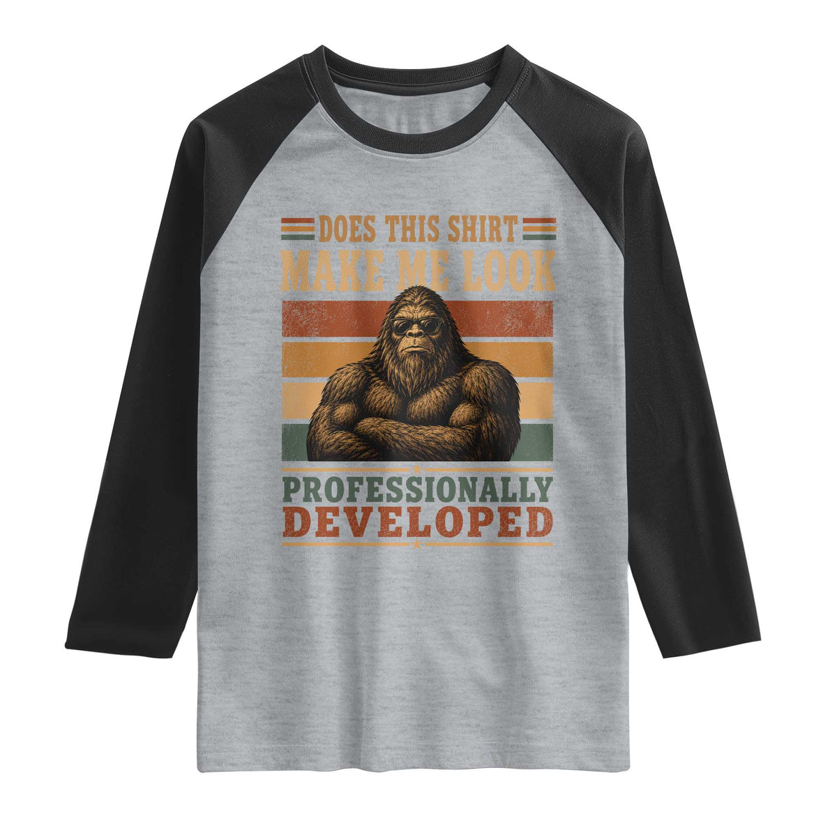 Does This Make Me Look Professionally Developed Funny Bigfoot Raglan Shirt Sasquatch Retro Humor TS10 Heather Gray Black Print Your Wear