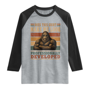Does This Make Me Look Professionally Developed Funny Bigfoot Raglan Shirt Sasquatch Retro Humor TS10 Heather Gray Black Print Your Wear