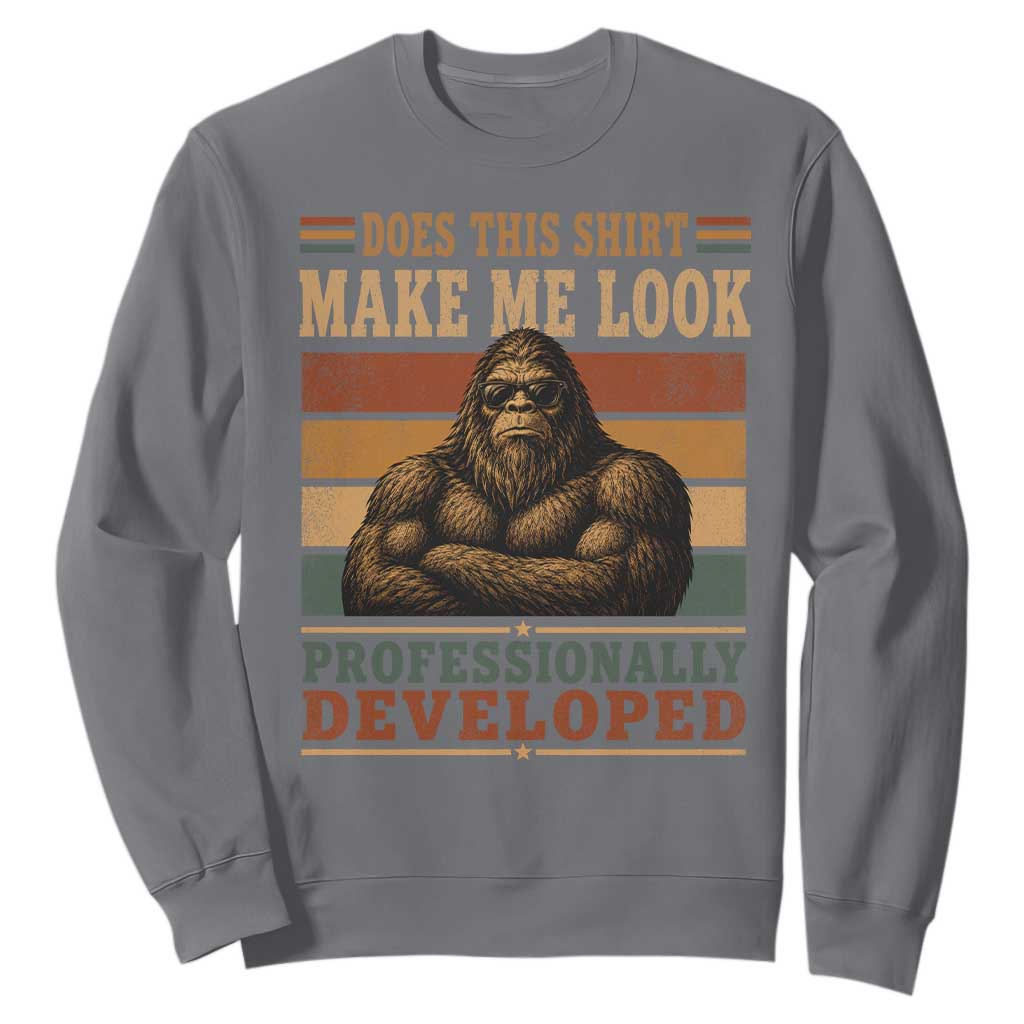 Does This Make Me Look Professionally Developed Funny Bigfoot Sweatshirt Sasquatch Retro Humor TS10 Charcoal Print Your Wear