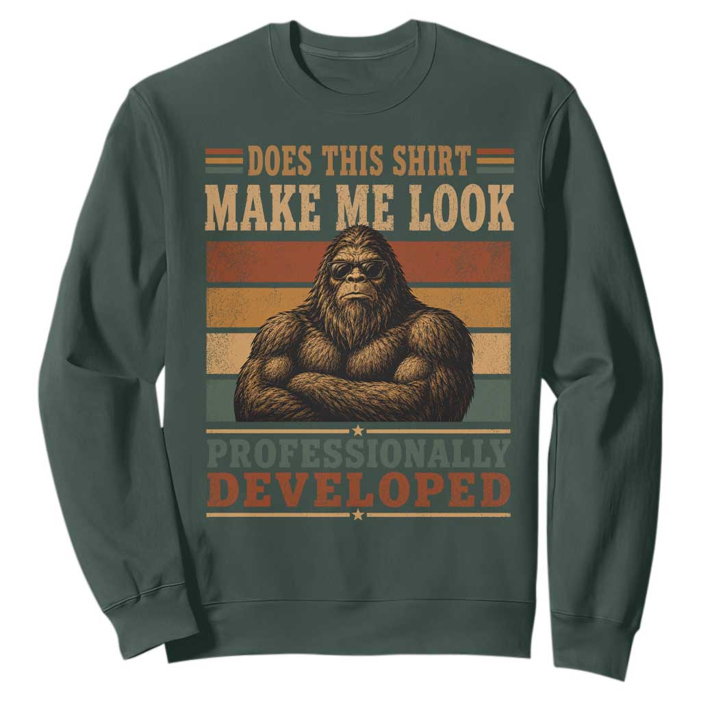 Does This Make Me Look Professionally Developed Funny Bigfoot Sweatshirt Sasquatch Retro Humor TS10 Dark Forest Green Print Your Wear