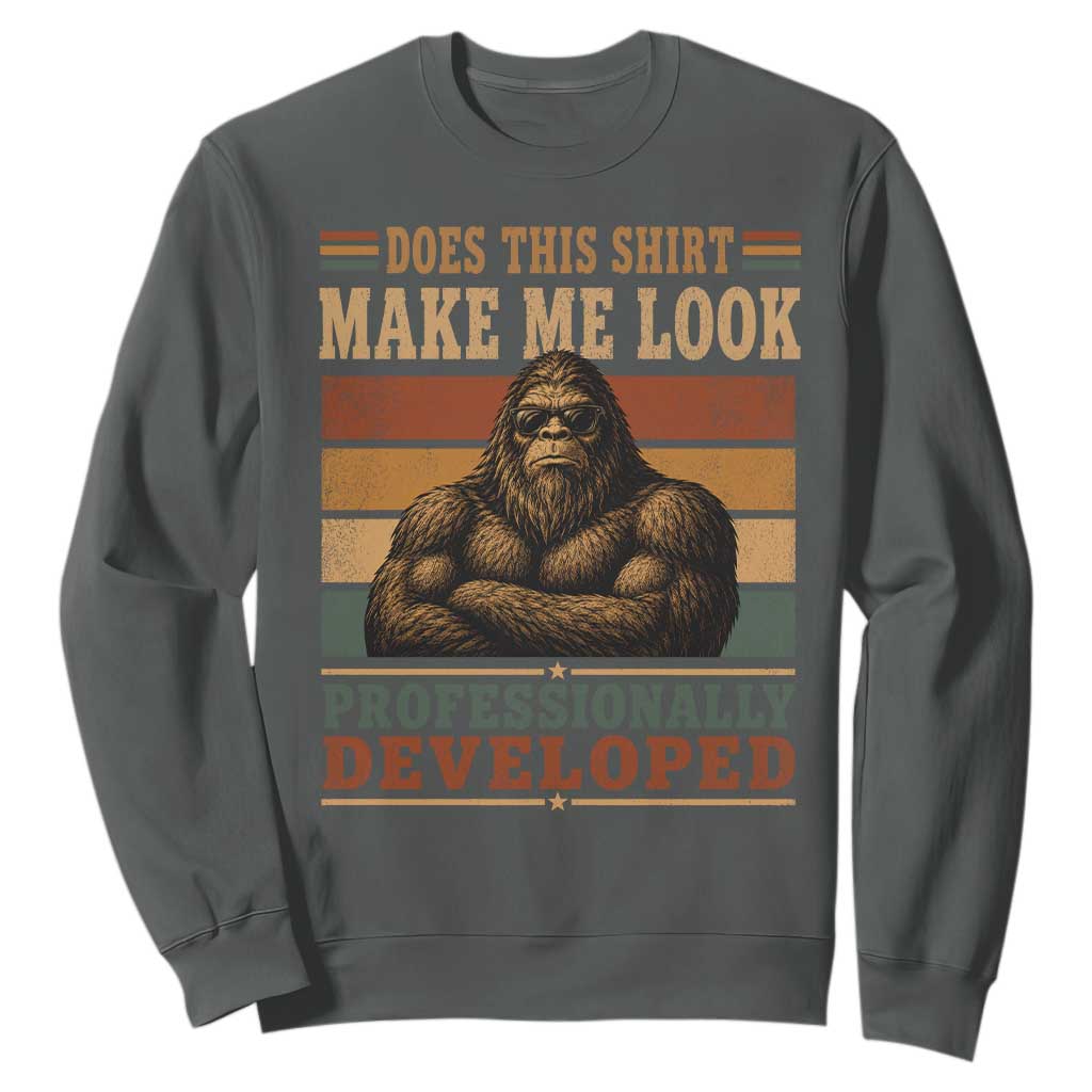 Does This Make Me Look Professionally Developed Funny Bigfoot Sweatshirt Sasquatch Retro Humor TS10 Dark Heather Print Your Wear