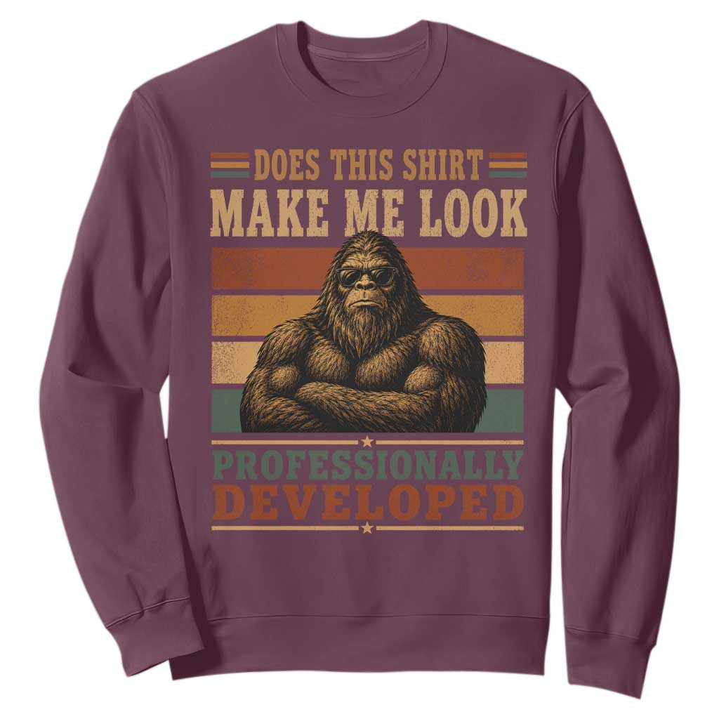 Does This Make Me Look Professionally Developed Funny Bigfoot Sweatshirt Sasquatch Retro Humor TS10 Maroon Print Your Wear