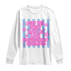 Does This Make Me Look Professionally Developed Long Sleeve Shirt Funny Retro Groovy Pink Graphic TS10 White Print Your Wear