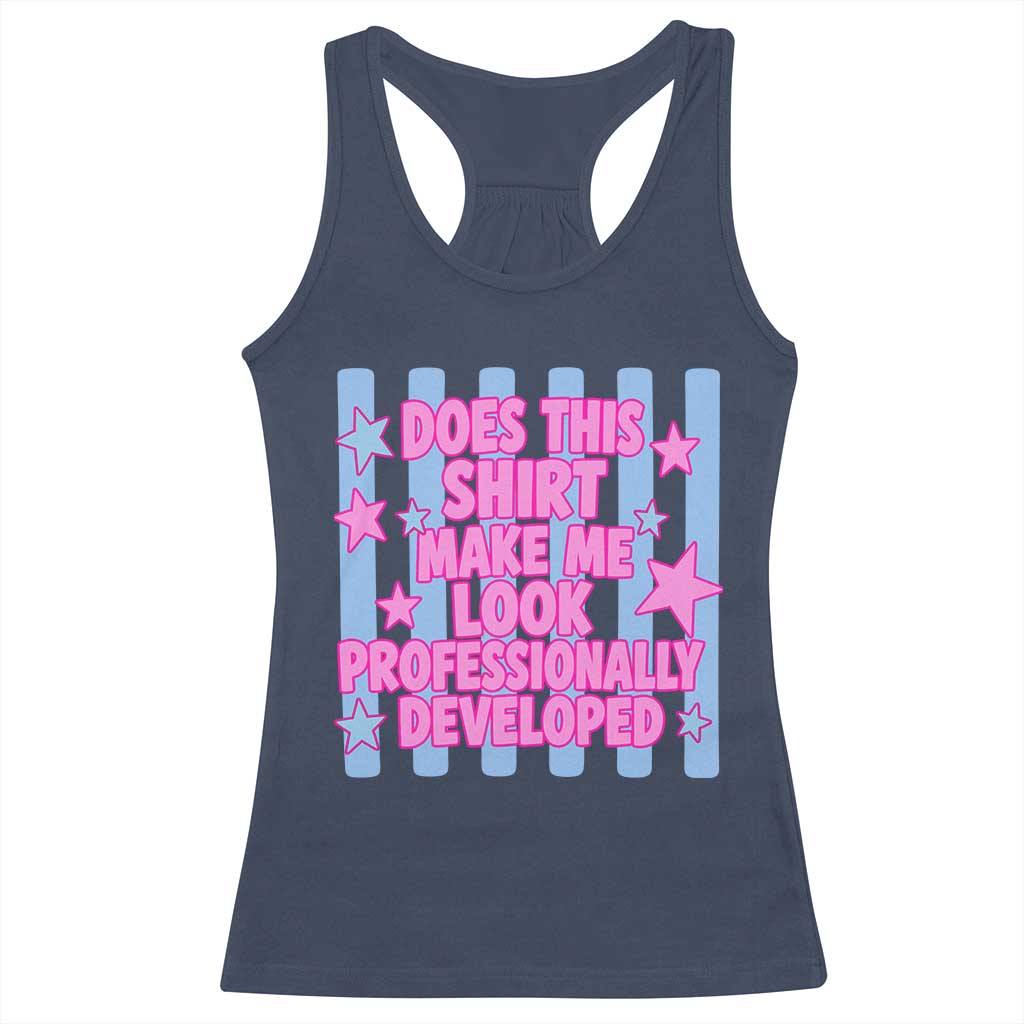 Does This Make Me Look Professionally Developed Racerback Tank Top Funny Retro Groovy Pink Graphic TS10 Navy Print Your Wear