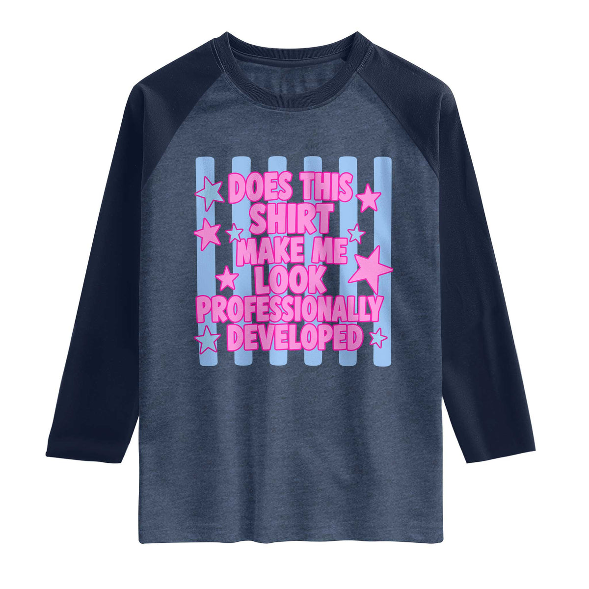 Does This Make Me Look Professionally Developed Raglan Shirt Funny Retro Groovy Pink Graphic TS10 Heather Denim Navy Print Your Wear
