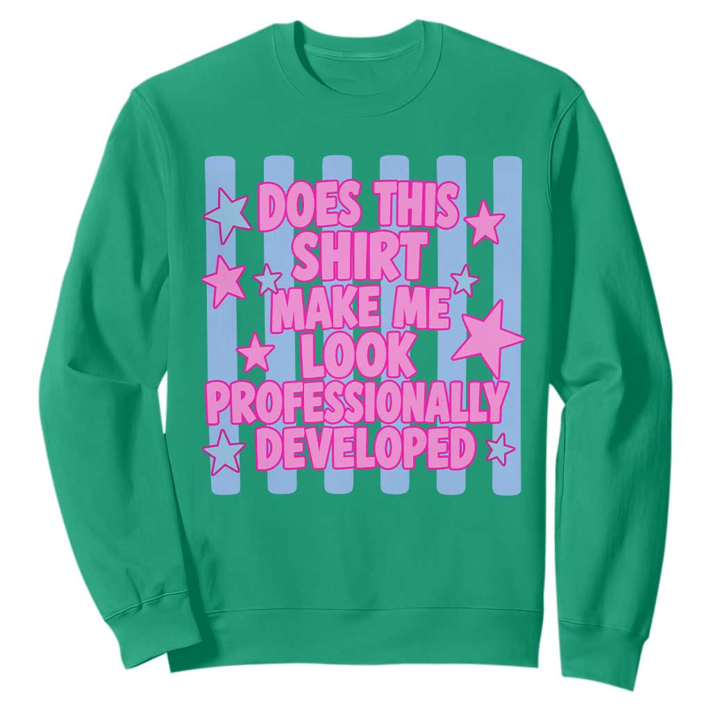 Does This Make Me Look Professionally Developed Sweatshirt Funny Retro Groovy Pink Graphic TS10 Irish Green Print Your Wear