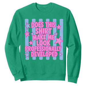 Does This Make Me Look Professionally Developed Sweatshirt Funny Retro Groovy Pink Graphic TS10 Irish Green Print Your Wear