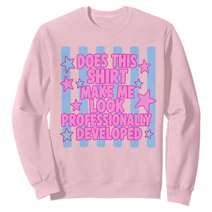 Does This Make Me Look Professionally Developed Sweatshirt Funny Retro Groovy Pink Graphic TS10 Light Pink Print Your Wear