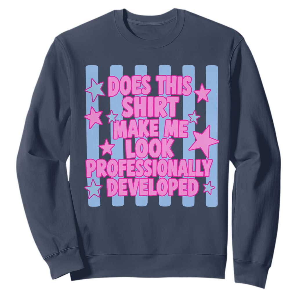 Does This Make Me Look Professionally Developed Sweatshirt Funny Retro Groovy Pink Graphic TS10 Navy Print Your Wear