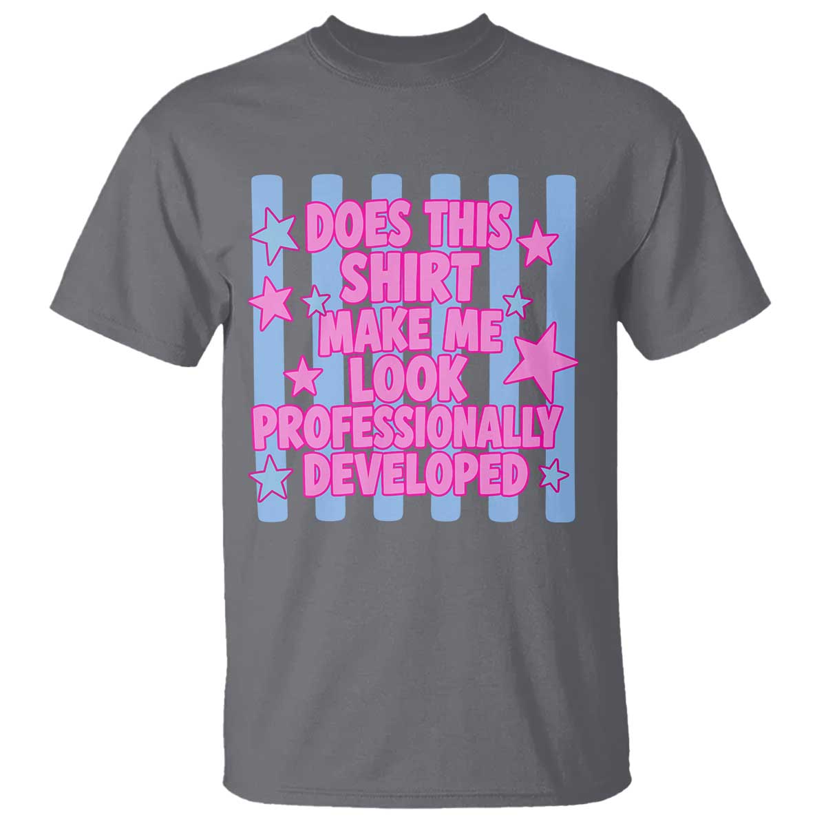 Does This Make Me Look Professionally Developed T Shirt Funny Retro Groovy Pink Graphic TS10 Charcoal Print Your Wear