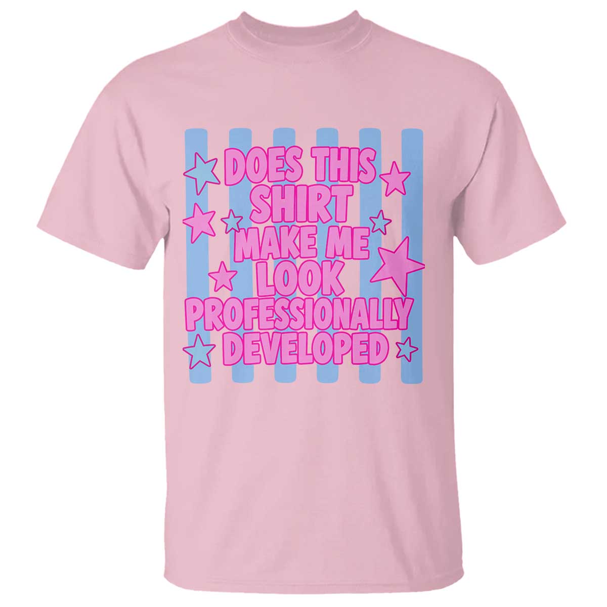 Does This Make Me Look Professionally Developed T Shirt Funny Retro Groovy Pink Graphic TS10 Light Pink Print Your Wear