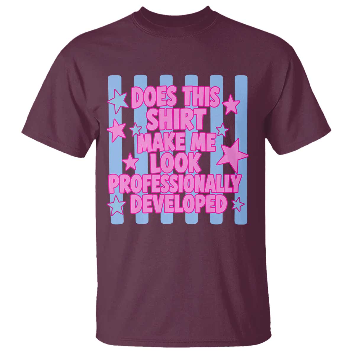 Does This Make Me Look Professionally Developed T Shirt Funny Retro Groovy Pink Graphic TS10 Maroon Print Your Wear
