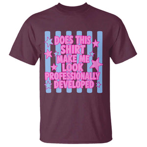 Does This Make Me Look Professionally Developed T Shirt Funny Retro Groovy Pink Graphic TS10 Maroon Print Your Wear