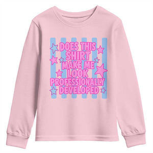 Does This Make Me Look Professionally Developed Youth Sweatshirt Funny Retro Groovy Pink Graphic TS10 Light Pink Print Your Wear