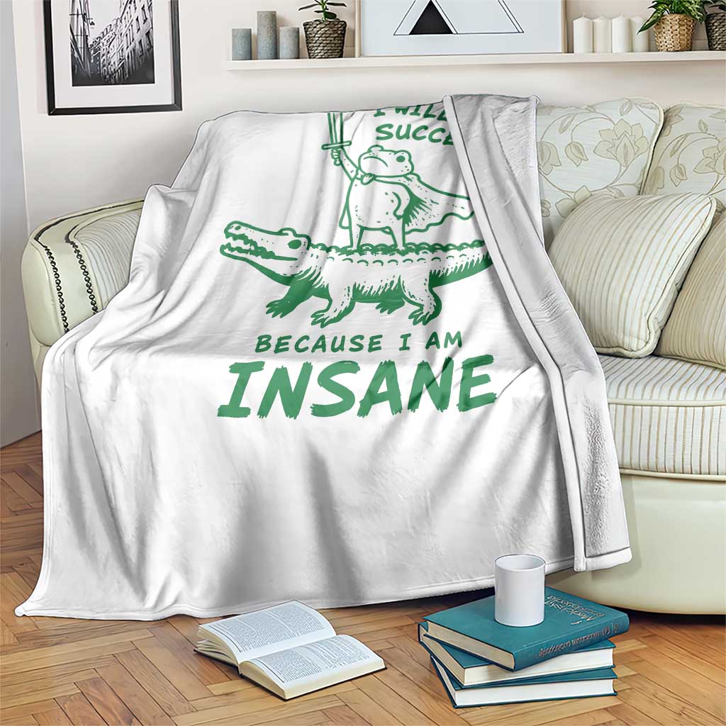 I Will Succeed Because I Am Insane Frog Crocodile Throw Blanket TS10 Print Your Wear