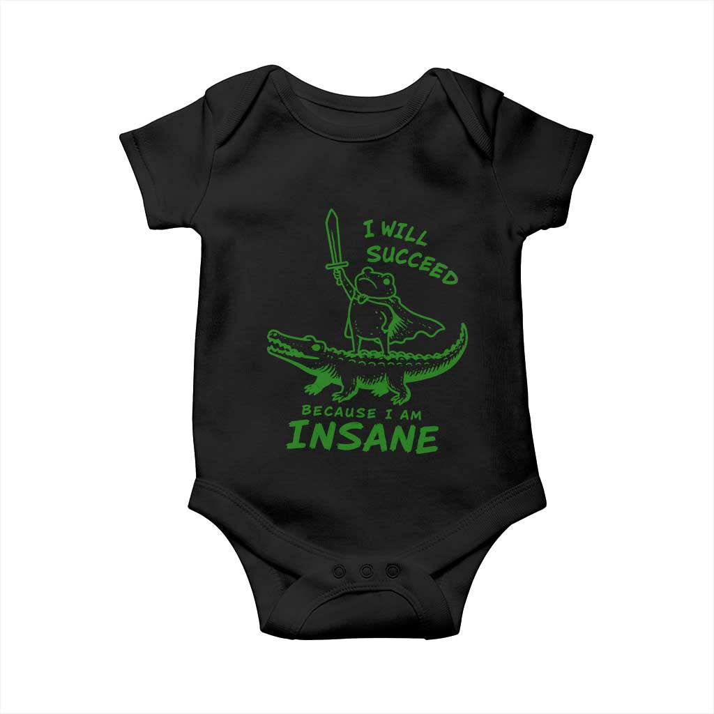 I Will Succeed Because I Am Insane Frog Crocodile Baby Onesie TS10 Black Print Your Wear