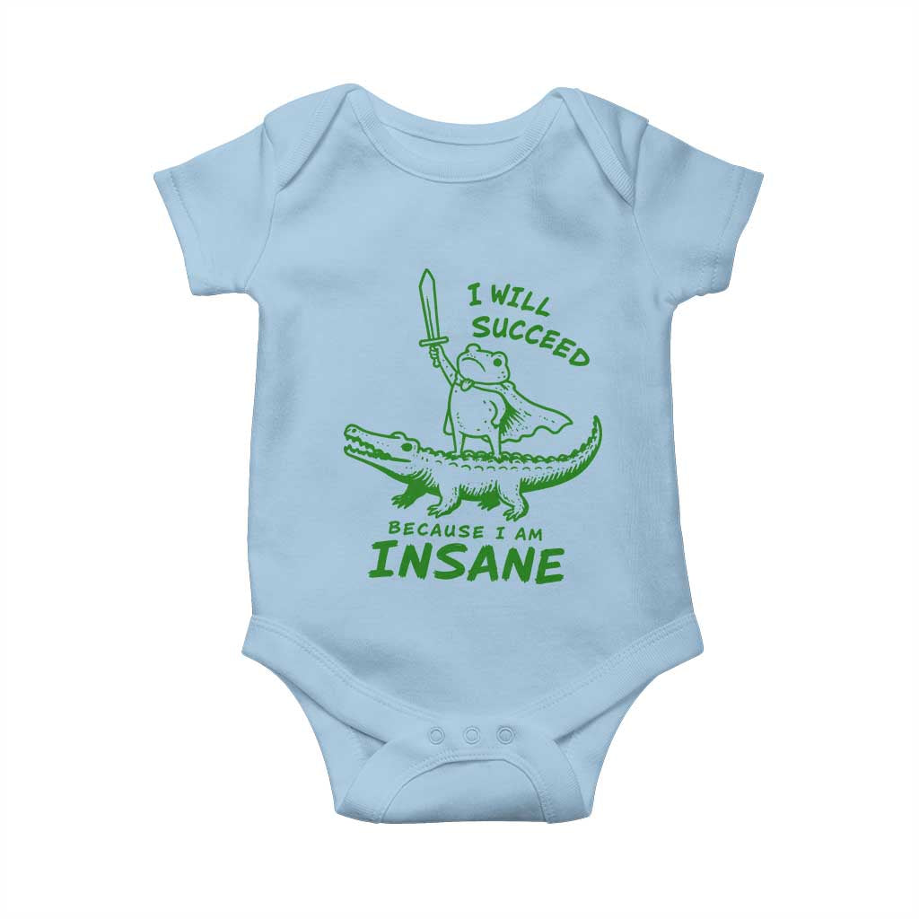 I Will Succeed Because I Am Insane Frog Crocodile Baby Onesie TS10 Light Blue Print Your Wear