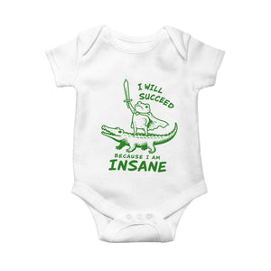 I Will Succeed Because I Am Insane Frog Crocodile Baby Onesie TS10 White Print Your Wear
