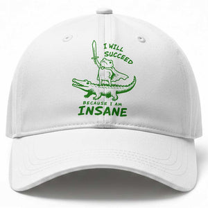 I Will Succeed Because I Am Insane Frog Crocodile Baseball Cap TS10 Print Your Wear